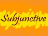 CÂU GIẢ ĐỊNH (SUBJUNCTIVE)