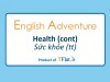 English Adventure - HEALTH ( Cont)