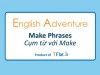 English Adventure - "MAKE" PHRASES
