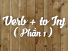 Chủ đề 3: Các động từ theo sau là To Verb (Phần 1)