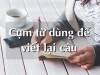 Các cụm từ hữu ích dùng để viết lại câu